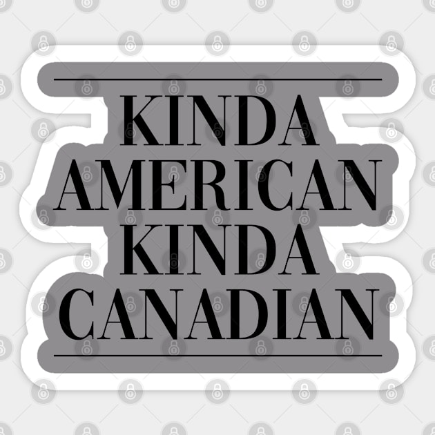 Canadian american dual citizen . Perfect present for mother dad friend him or her Sticker by SerenityByAlex